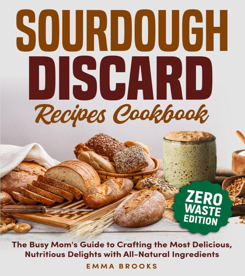 SOURDOUGH DISCARD RECIPES COOKBOOK